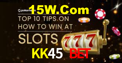 KK45 Bet,KK45 App